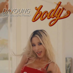 [Remix] DAYOUNG(다영) - body (Shuji Masuko Remix)