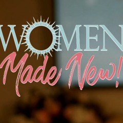 Women Made New 10/23/21 - The Damaging Trends Facing The Church