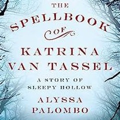 #Digital[ The Spellbook of Katrina Van Tassel, A Story of Sleepy Hollow by |