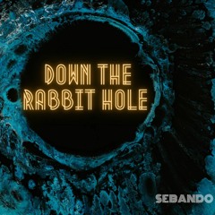 Down The Rabbit Hole