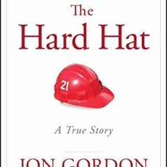 Get EBOOK EPUB KINDLE PDF The Hard Hat: 21 Ways to Be a Great Teammate (Jon Gordon) b