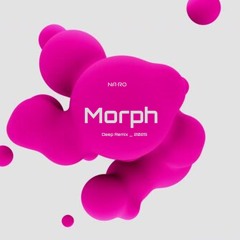 Morph / NA•RO _ Deep Remix