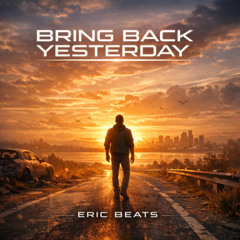 Bring Back Yesterday *