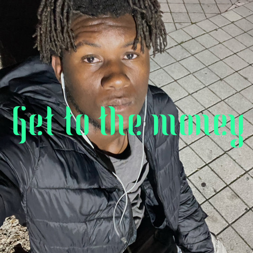Get to that money