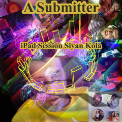A Submitter - iPad Session Siyan Kola