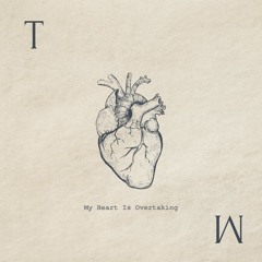 My Heart Is Overtaking