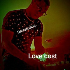 Da Real CMOE -Love Cost