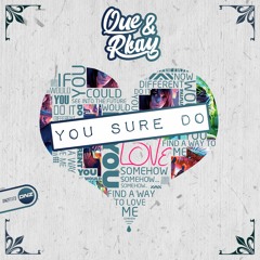 Que & Rkay - You Sure Do