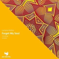 Luciano Pelliza - Forget My Soul (Original Mix)