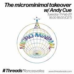 The microminimal takeover (Episode 18) w/ Andy Cue (Threads*RONCESVALLES VILLAGE) - 11-Feb-20