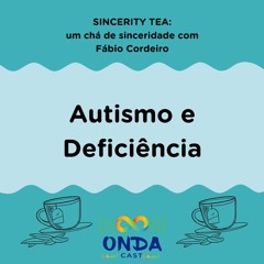 SINCERITY TEA - Autismo e Deficiência