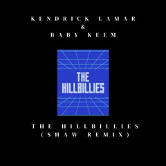 Baby Keem, Kendrick Lamar - The Hillbillies (SHAW Remix)