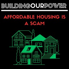 Affordable Housing is a Scam!