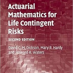 READ DOWNLOAD% Actuarial Mathematics for Life Contingent Risks (International Series on Actuarial Sc