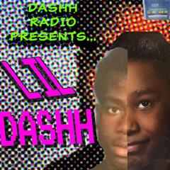 LILDOT2HOT & DASHH RADIO: LILDASHH [DASHH RADIO EXCLUSIVE]