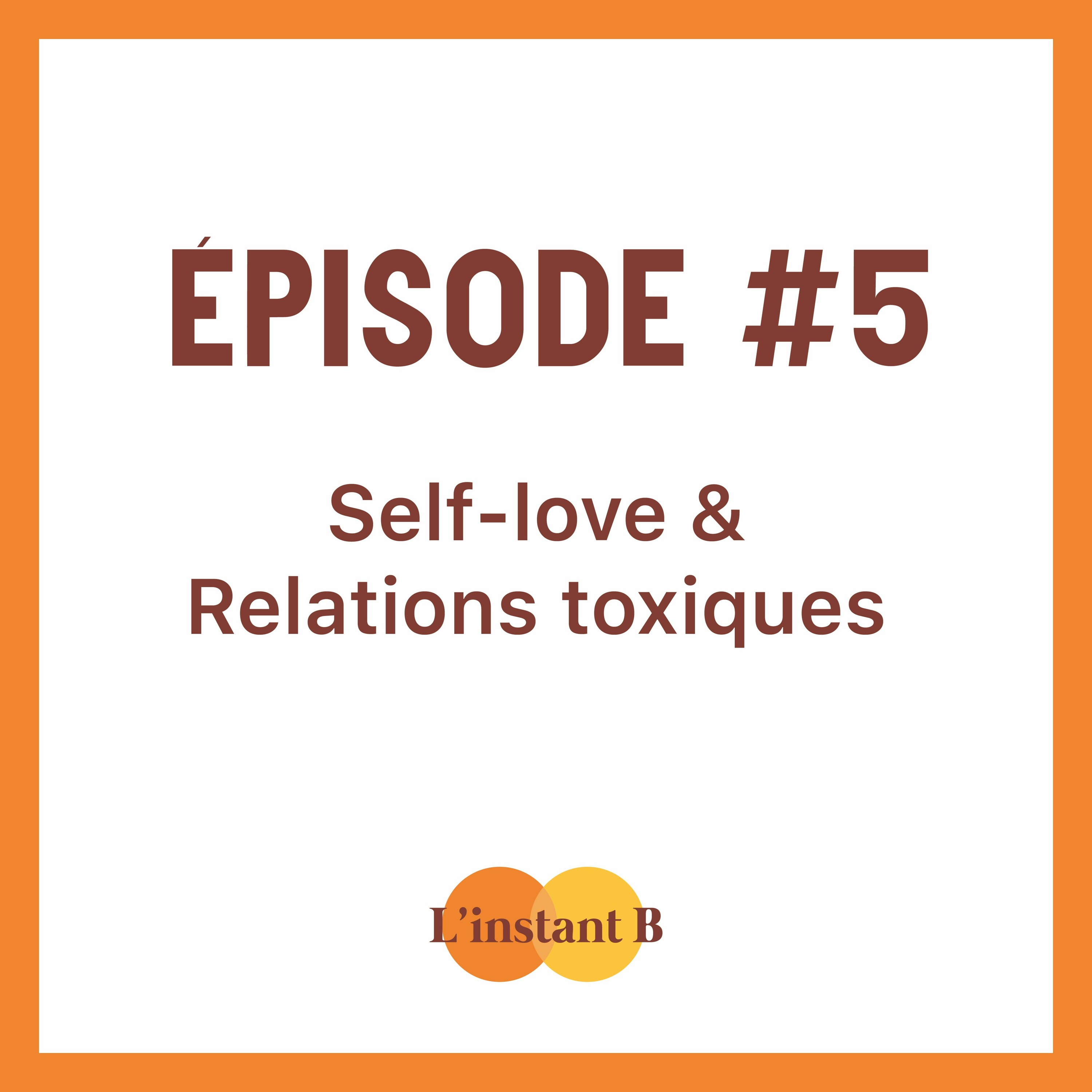 épisode #5 - Self-love & Relations toxiques