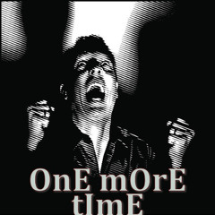 OnE mOrE tImE