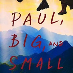 [View] [PDF EBOOK EPUB KINDLE] Paul, Big, and Small by  David Glen Robb 📥