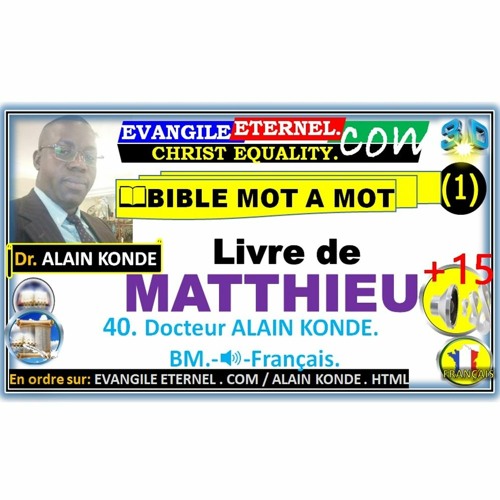 Evangile Eternel .Com AK-BM-40. MATTHIEU (1). ALAIN KONDE. +15🔊Fr