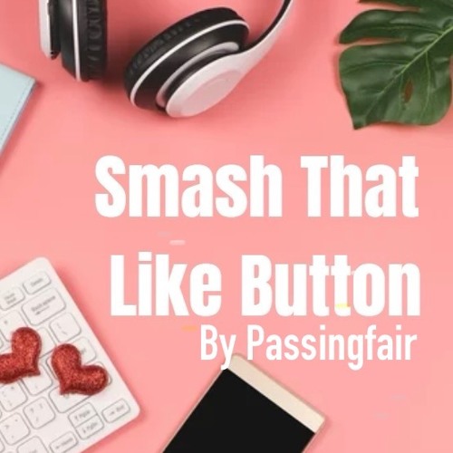 Smash That Like Button by Passingfair