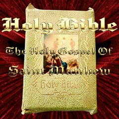 THE HOLY BIBLE ~ № 40 The Holy Gospel Of SAINT MATTHEW Ch. 1 The Genealogy Of Jesus The Messiah