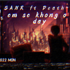 em sẽ không ở đây|SANR ft Death-C