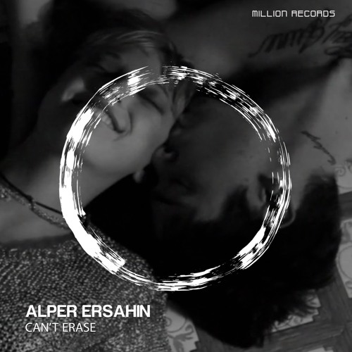 Alper Ersahin - Can't Erase  | Free Download |