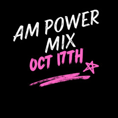 AM Power Mix Oct. 17th