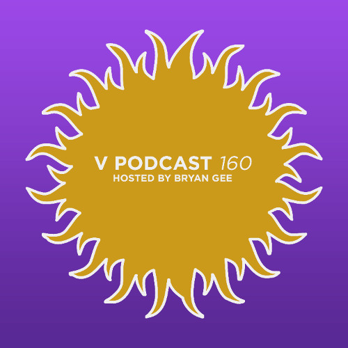 V Podcast 160 - Hosted Bryan Gee feat. Hurrian