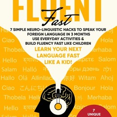 Read Fearlessly Fluent Fast Learn Your Next Language Fast Like A Kid! 7