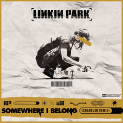 Linkin Park - Somewhere I Belong (Chandler Remix)