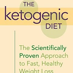 [ACCESS] [PDF EBOOK EPUB KINDLE] The Ketogenic Diet: The Scientifically Proven Approach to Fast, Hea