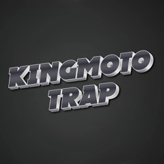 kingmoto trap