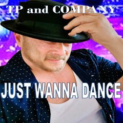 TP AND COMPANY - Just Wanna Dance - House of Frappier Hands in the Air Mix May 9 2024
