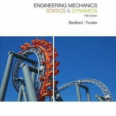 [Download Book] Engineering Mechanics: Statics & Dynamics - Anthony M. Bedford