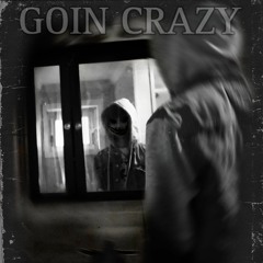 Goin Crazy (Prod. Riddick)