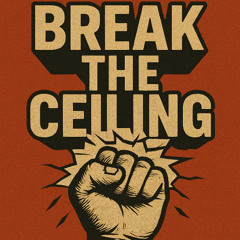 break the ceiling