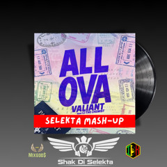 All Ova - Selekta Mash Up - Shak DI Selekta