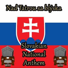 Nad Tatrou Sa Blýska (Slovakian National Anthem) Organ Cover