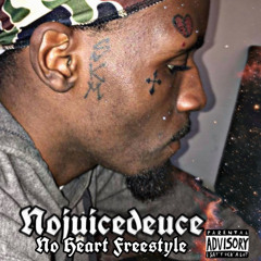 Nojuicedeuce x no heart freestyle