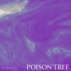 M.BANKS - Poison Tree