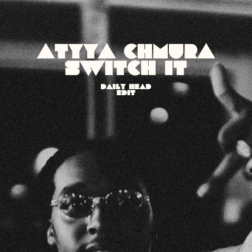 ATYYA x Chmura - Switch It {Daily Headit}