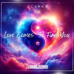 Clarky - Love Comes To Find You