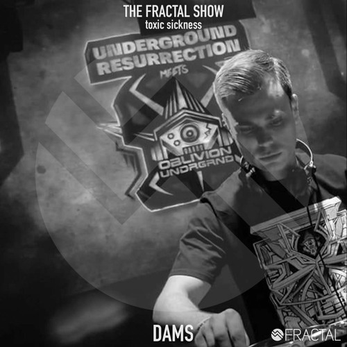DAMS / THE FRACTAL SHOW ON TOXIC SICKNESS / JUNE / 2020