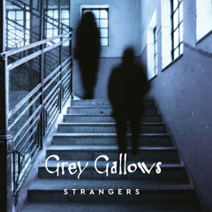 Grey Gallows - Strangers [COLD TRANSMISSION MUSIC]