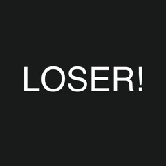 LOSER!