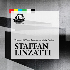 Staffan Linzatti - Thema 15 Year Anniversary Mix