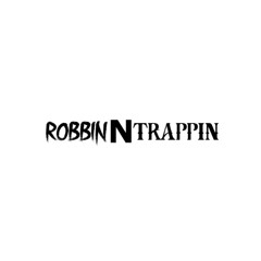 RobbinNTrappin