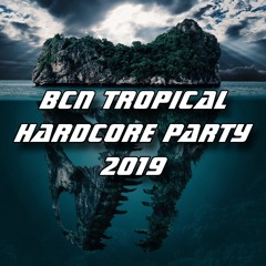 TROPICAL HARDCORE PARTY BARCELONA 2019