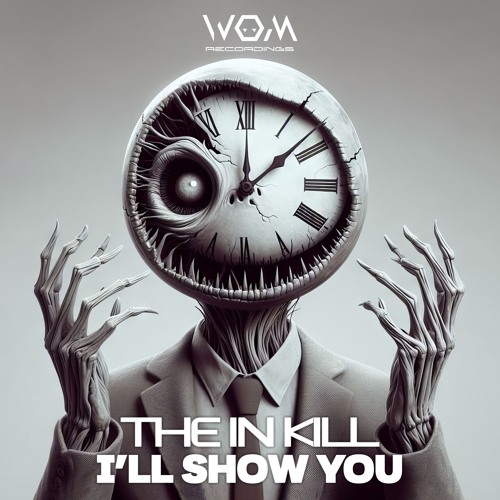 The In Kill 'I'll Show You' [WOM Recordings]